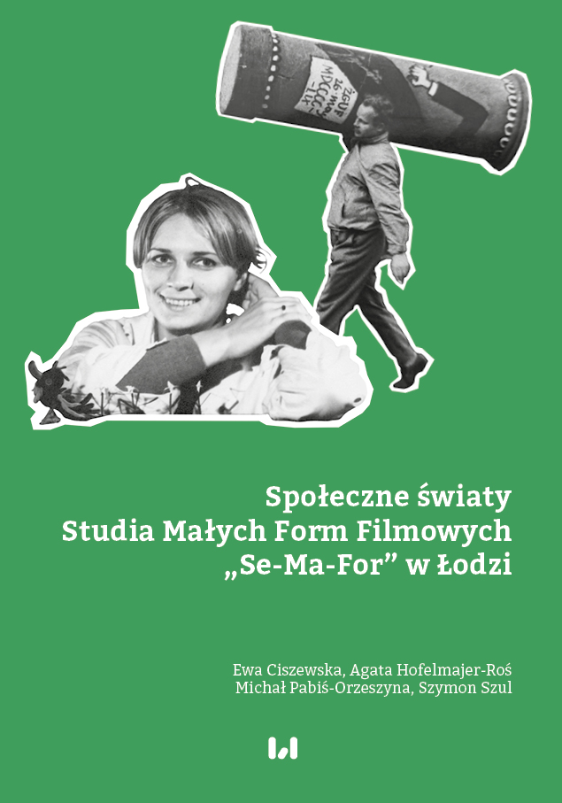 Społeczne światy Studia Małych Form Filmowych “Se-Ma-For” w Łodzi